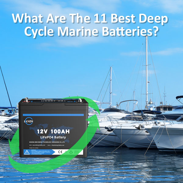 What Are The 11 Best Deep Cycle Marine Batteries?