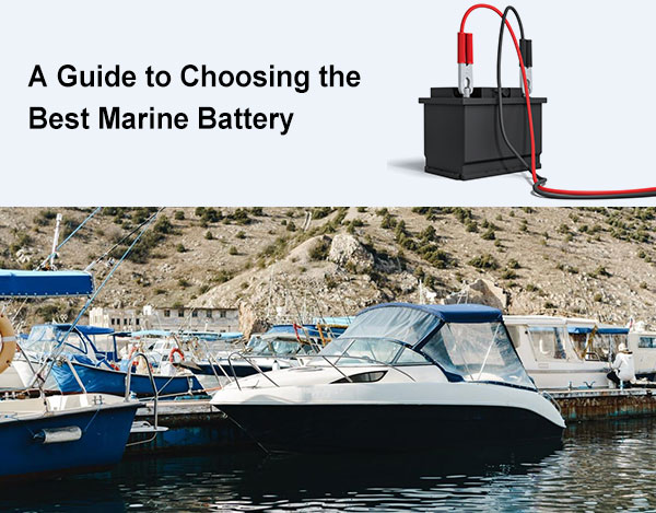 A Guide to Choosing the Best Marine Battery