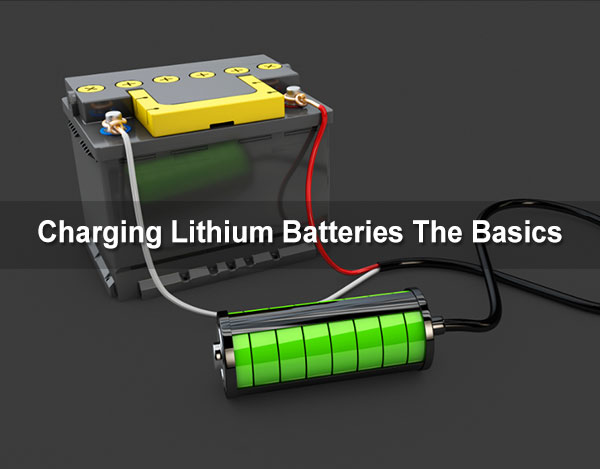 Charging Lithium Batteries: The Basics 1 Charging Lithium Batteries The Basics