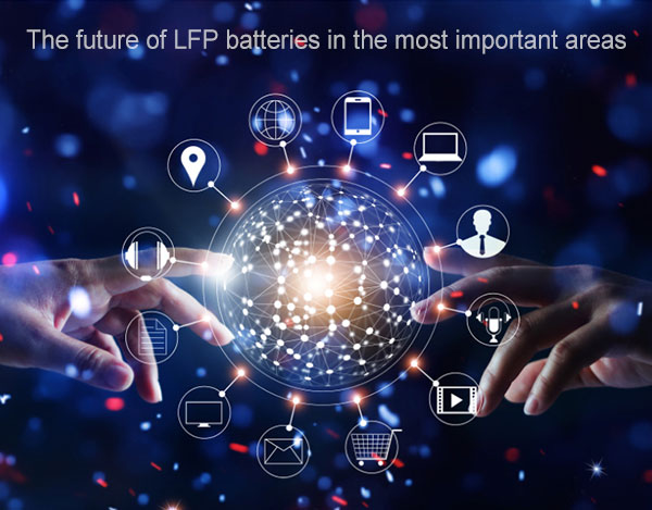 The future of LFP batteries in the most important areas