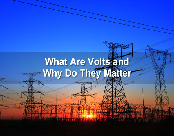 What Are Volts and Why Do They Matter