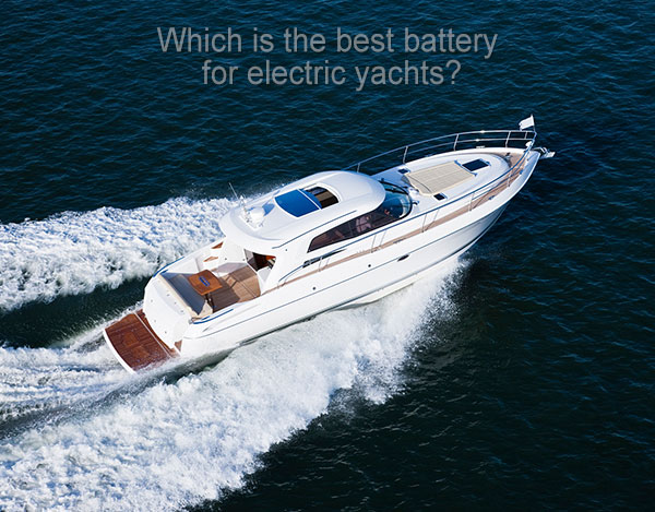 Which is the best battery for electric yachts