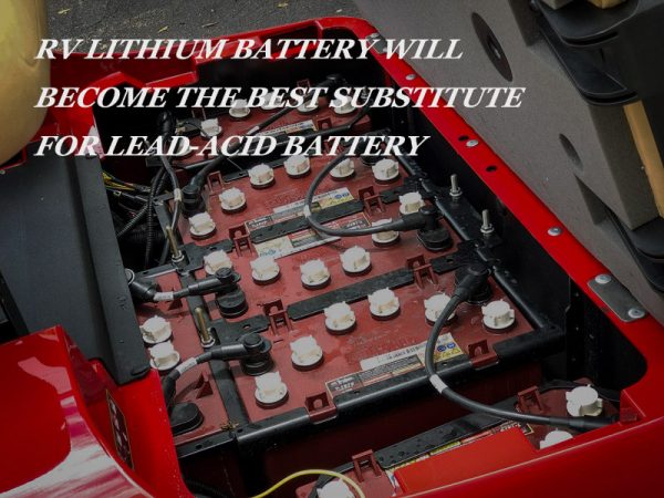 Baterai lithium RV akan menjadi pengganti terbaik untuk baterai timbal-asam