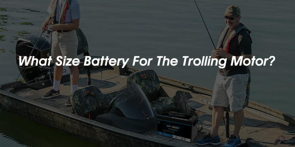 Complete Guide For Lithium Trolling Motor Battery