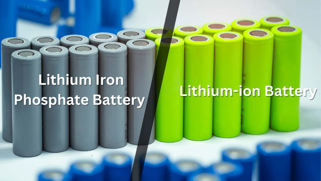 Lithium Iron Phosphate Battery Vs. Lithium-Ion Comparing The Two Batteries ​
