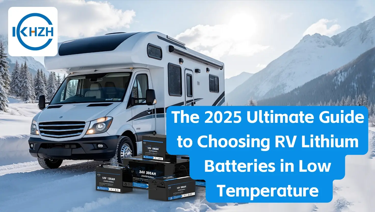 2025年低温房车锂电池选择终极指南 2025年低温房车锂电池选择终极指南