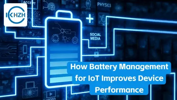 物联网电池管理如何提升设备性能