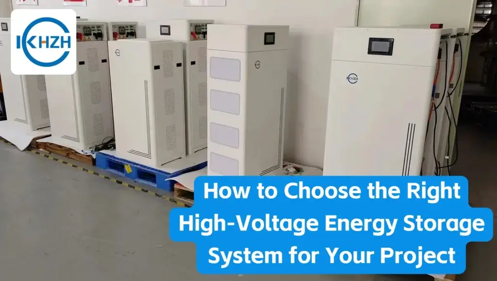 How to Choose the Right High-Voltage Energy Storage System for Your Project